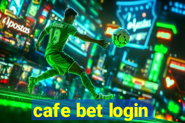 cafe bet login